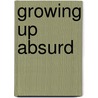 Growing Up Absurd by Susan Sontag