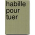 Habille Pour Tuer