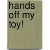 Hands Off My Toy! door David Lewman