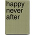 Happy Never After