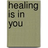 Healing Is in You door Rachaunn Gibson