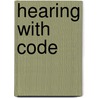 Hearing with Code door Karen Durrie