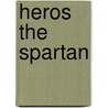 Heros the Spartan door Tom Tully