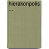 Hierakonpolis ... by James Edward Quibell