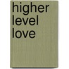 Higher Level Love door Dr Catherine Wheeler