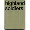 Highland Soldiers by J.L. Jarvis