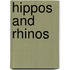 Hippos and Rhinos
