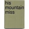His Mountain Miss by Karen Kirst