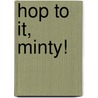 Hop to It, Minty! door Trevor Todd