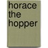 Horace the Hopper