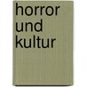 Horror und Kultur by Max Pechmann