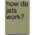 How Do Jets Work?