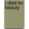 I Died for Beauty by Senechal