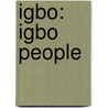Igbo: Igbo People door Books Llc