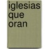 Iglesias Que Oran