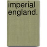 Imperial England. door Montague Burrows