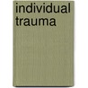 Individual Trauma door Marek J. Celinski