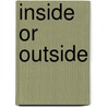 Inside or Outside by Daniel Nunn