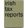 Irish Tax Reports by Kelly Smith
