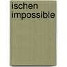 Ischen Impossible by Christoph Weißenfels