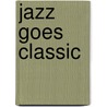 Jazz Goes Classic by Corey Christiansen
