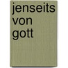 Jenseits von Gott door Willigis Jäger