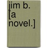 Jim B. [A novel.] door F.S. Carew