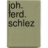 Joh. Ferd. Schlez door Ludwig C. Dieffenbach