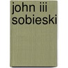 John Iii Sobieski door Frederic P. Miller