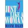 Just Like a Woman door Dianne Hales