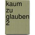 Kaum zu glauben 2