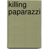 Killing Paparazzi door J.H. Ainsworth