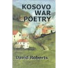 Kosovo War Poetry by David Roberts