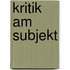 Kritik Am Subjekt