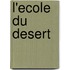L'Ecole Du Desert