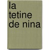 La Tetine De Nina door Christine Naumann-Villemin