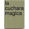La Cuchara Magica by Assumpta Garcia Mas
