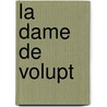 La Dame de Volupt door Fils Alexandre Dumas