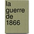 La Guerre de 1866