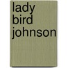 Lady Bird Johnson door Anita Yasuda