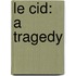 Le Cid: A Tragedy