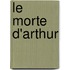 Le Morte D'Arthur