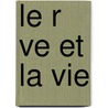 Le R Ve Et La Vie door G. Rard De Nerval