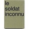 Le Soldat Inconnu by Linda Granfield