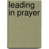Leading in Prayer by Mary O. Benedict