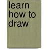 Learn How to Draw door Sarah Hoggett