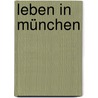 Leben in München by Michael Fackelmann
