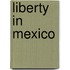 Liberty in Mexico