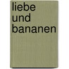 Liebe und Bananen by Artur Landsberger