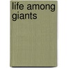 Life Among Giants door Bill Roorbach